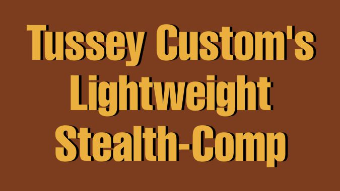 Tussey Custom's Lightweight Stealth-Comp