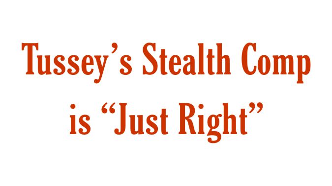 Tussey’s Stealth Comp is “Just Right”